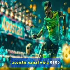 assistir canal viva 0800